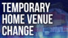 Temporary Home Venue