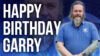 Happy Birthday Garry